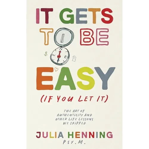 It Gets to Be Easy (If You Let It) - Paperback
