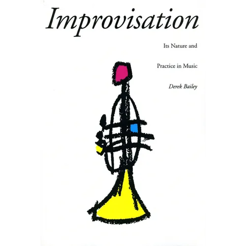 Improvisation: Its Nature and Practice in Music