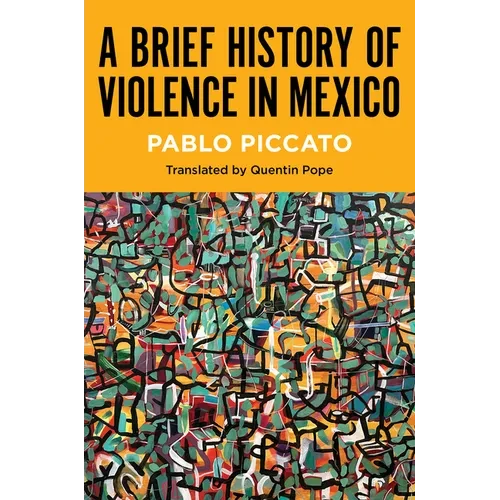 A Brief History of Violence in Mexico - Hardcover