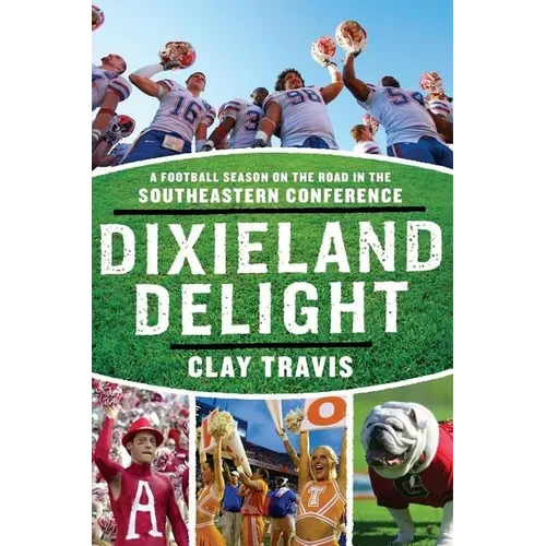 Dixieland Delight: A Football Season on the Road in the Southeastern Conference - Paperback