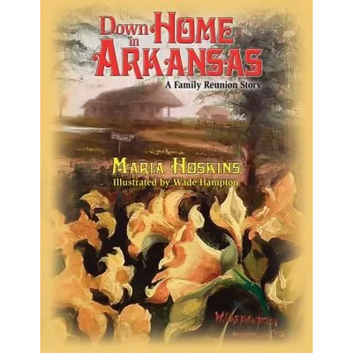 Down Home In Arkansas: A Family Reunion Story - Paperback
