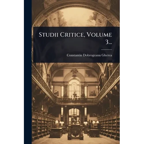 Studii Critice, Volume 3... - Paperback