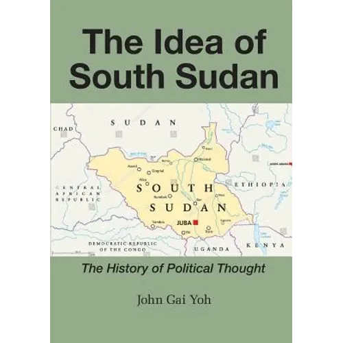 The Idea of South Sudan: The History of Political Thought - Paperback