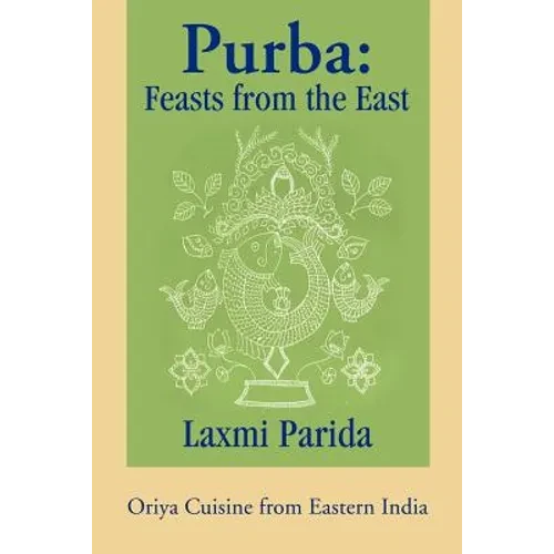 Purba: Feasts from the East: Oriya Cuisine from Eastern India - Paperback
