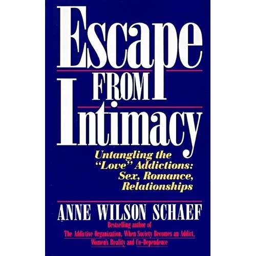 Escape from Intimacy: Untangling the ``Love'' Addictions: Sex, Romance, Relationships - Paperback