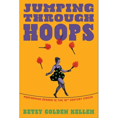 Jumping Through Hoops: Performing Gender in the Nineteenth-Century Circus - Paperback
