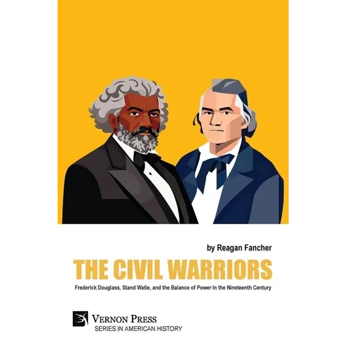 The Civil Warriors: Frederick Douglass, Stand Watie, and the Balance of Power In the Nineteenth Century