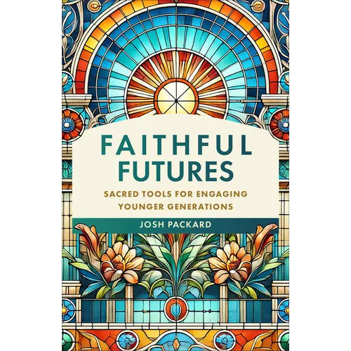 Faithful Futures: Sacred Tools for Engaging Younger Generations