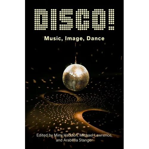 Disco!: Music, Image, Dance
