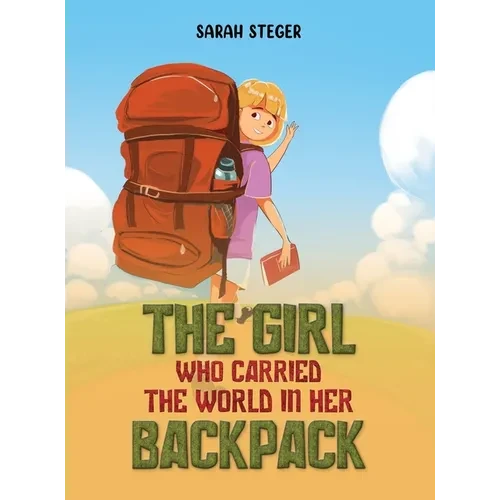 The Girl Who Carried the World in Her Backpack - Hardcover