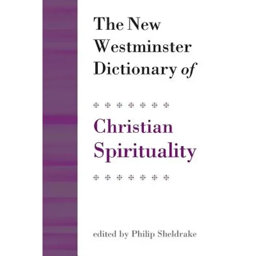 The New Westminster Dictionary of Christian Spirituality: Chapters 1-20 - Paperback