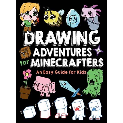 Drawing Adventures for Minecrafters: An Easy Guide for Kids