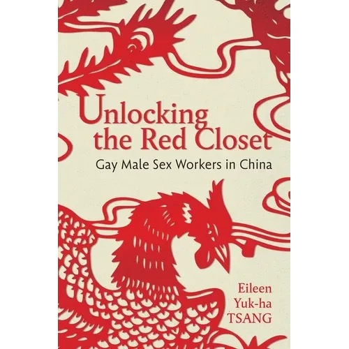 Unlocking the Red Closet: Gay Male Sex Workers in China - Hardcover
