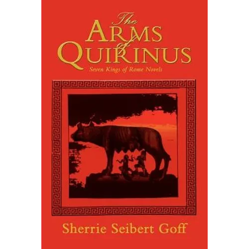 The Arms of Quirinus: Seven Kings of Rome Novels - Paperback