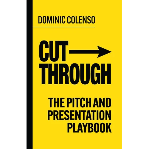 Cut-Through: The Pitch and Presentation Playbook - Paperback