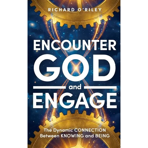 Encounter God and Engage: The Dynamic Connection Between Knowing and Being