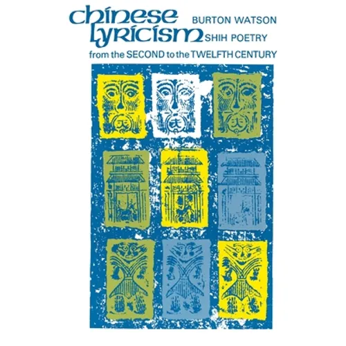 Chinese Lyricism: Shih Poetry from the Second to the Twelfth Century - Paperback - IBook Store