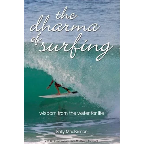 The dharma of surfing: wisdom from the water for life - Hardcover
