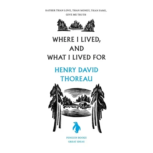 Where I Lived, and What I Lived for - Paperback