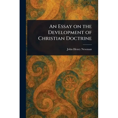 An Essay on the Development of Christian Doctrine - Paperback