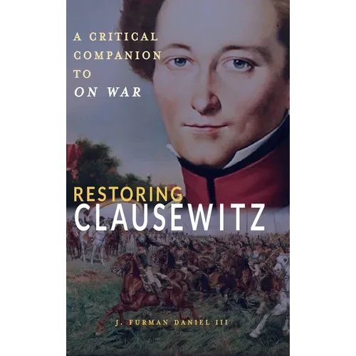 Restoring Clausewitz: A Critical Companion to On War - Hardcover