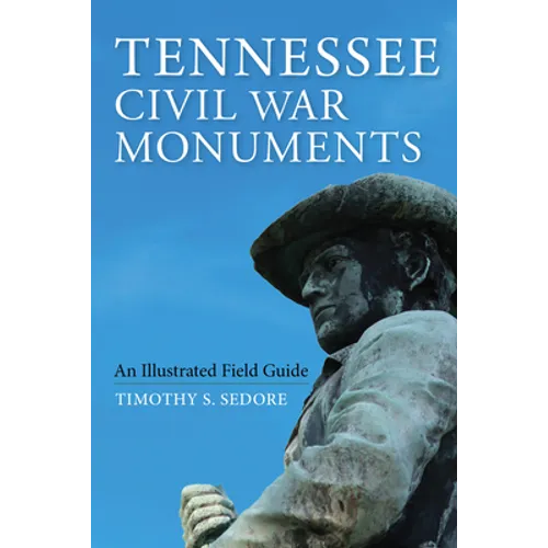 Tennessee Civil War Monuments: An Illustrated Field Guide - Paperback - IBook Store