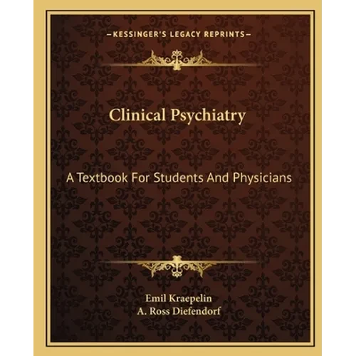 Clinical Psychiatry: A Textbook For Students And Physicians - Paperback