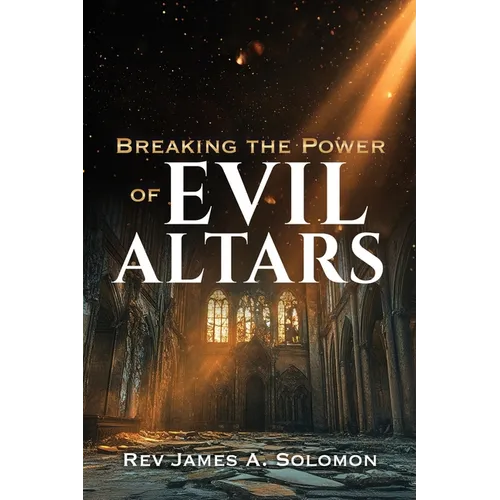 Breaking the Power of EVIL ALTARS
