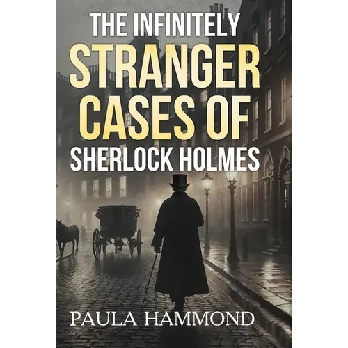 The Infinitely Stranger Cases of Sherlock Holmes - Hardcover