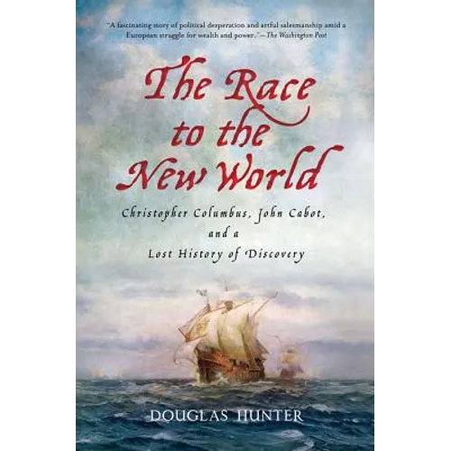 The Race to the New World: Christopher Columbus, John Cabot, and a Lost History of Discovery - Paperback - IBook Store