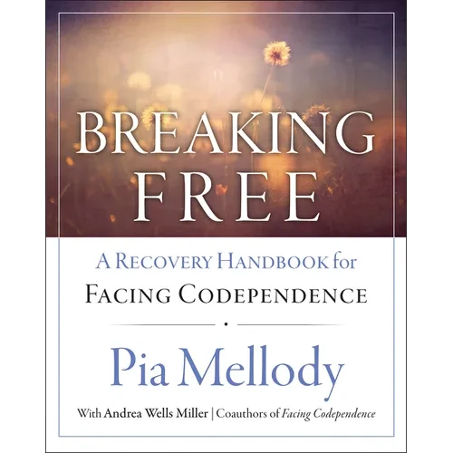 Breaking Free: A Recovery Handbook for ``Facing Codependence'' - Paperback
