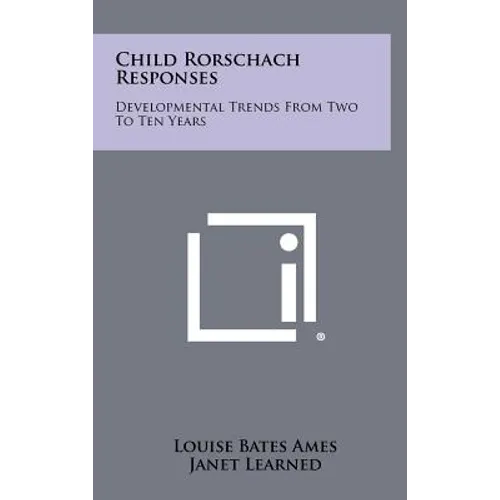 Child Rorschach Responses: Developmental Trends From Two To Ten Years