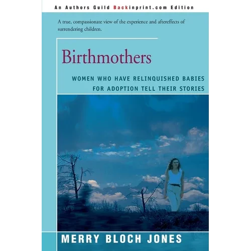 Birthmothers: Women Who Have Relinquished Babies for Adoption Tell Their Stories - Paperback