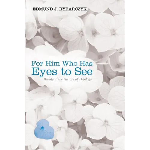 For Him Who Has Eyes to See: Beauty in the History of Theology