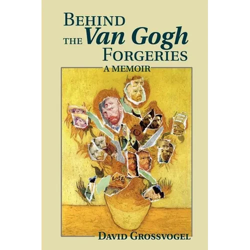 Behind the Van Gogh Forgeries: A Memoir - Paperback