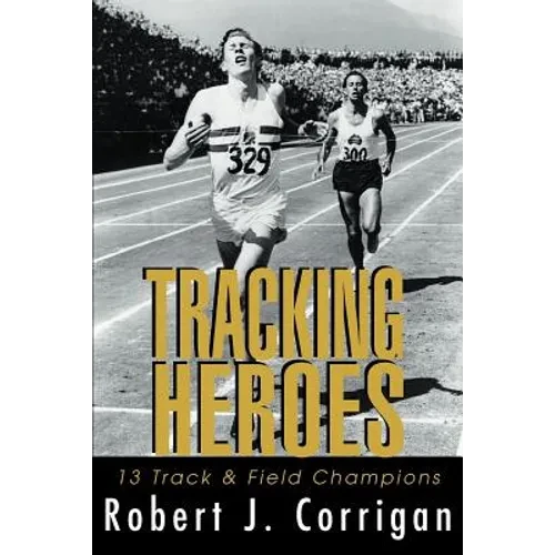 Tracking Heroes: 13 Track & Field Champions - Paperback