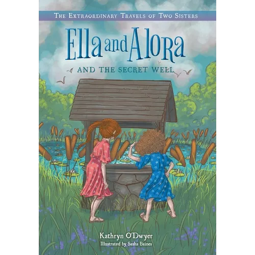 Ella and Alora and the Secret Well - Hardcover - IBook Store