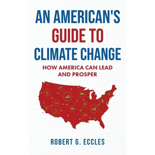 An American's Guide to Climate Change: How America Can Lead and Prosper - Hardcover