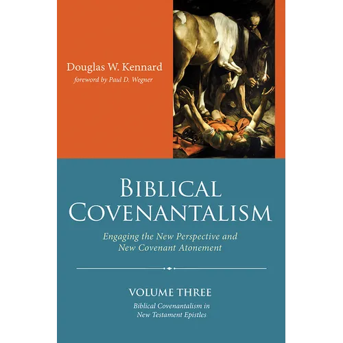 Biblical Covenantalism, Volume 3