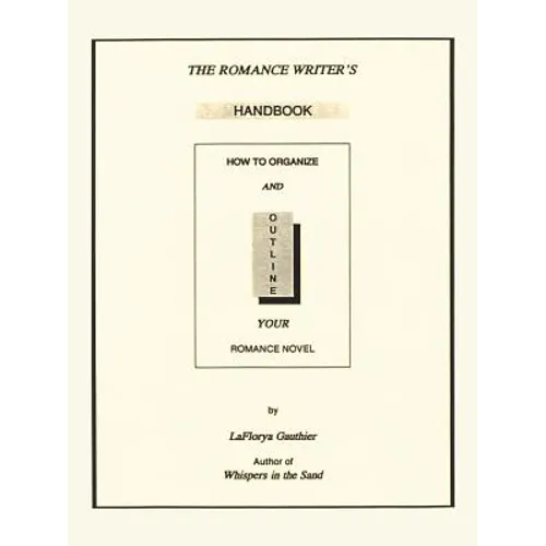 The Romance Writer's Handbook: How to Organize and Outline Your Romance Novel