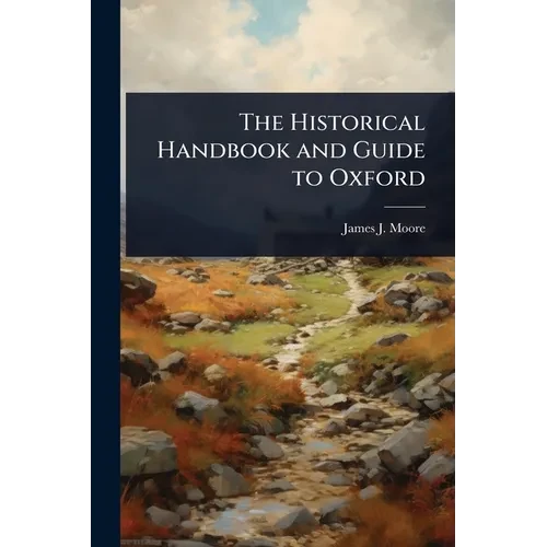 The Historical Handbook and Guide to Oxford - Paperback