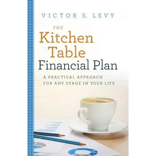 The Kitchen Table Financial Plan: A Practical Approach for Any Stage in Your Life - Paperback