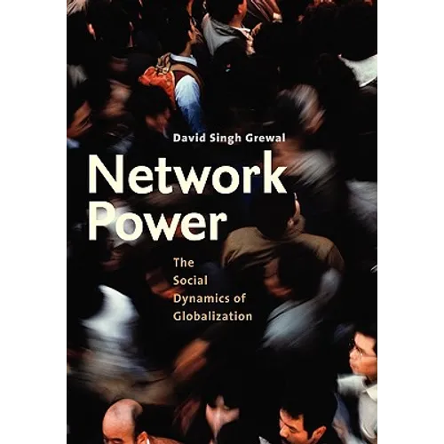Network Power: The Social Dynamics of Globalization - Paperback - IBook Store