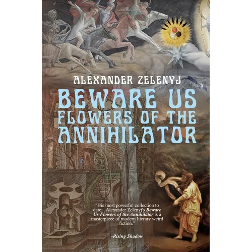Beware Us Flowers of the Annihilator
