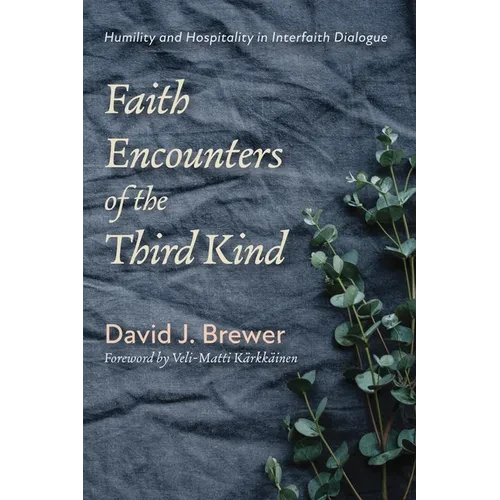 Faith Encounters of the Third Kind: Humility and Hospitality in Interfaith Dialogue - Paperback