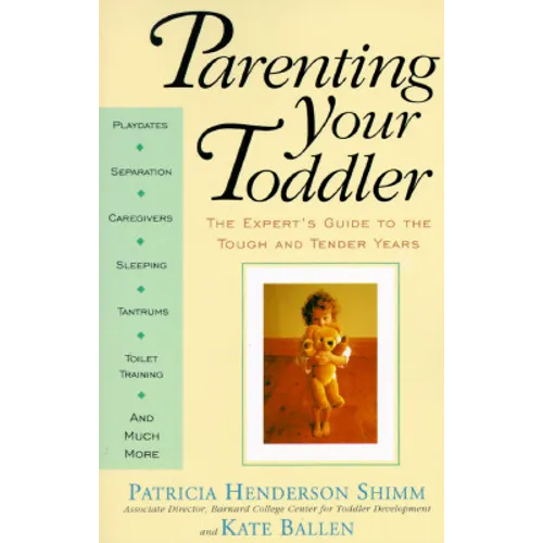 Parenting Your Toddler: The Expert's Guide to the Tough and Tender Years - Paperback - IBook Store