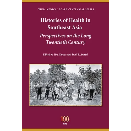 Histories of Health in Southeast Asia: Perspectives on the Long Twentieth Century - Paperback