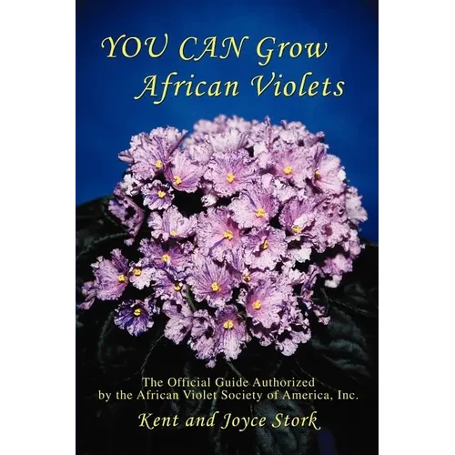 You Can Grow African Violets: The Official Guide Authorized by the African Violet Society of America, Inc. - Paperback