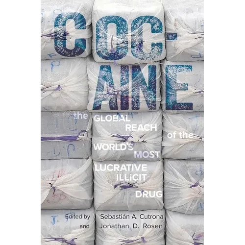 Cocaine: The Global Reach of the World's Most Lucrative Illicit Drug - Hardcover