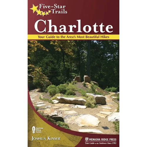 Five-Star Trails: Charlotte: Your Guide to the Area's Most Beautiful Hikes